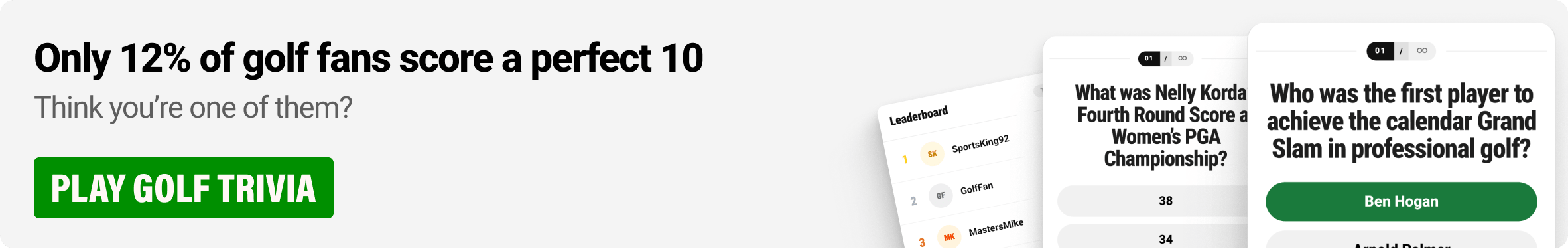 Only 12% of golf fans score a perfect 10. Think you're one of them? Play Golf Trivia.